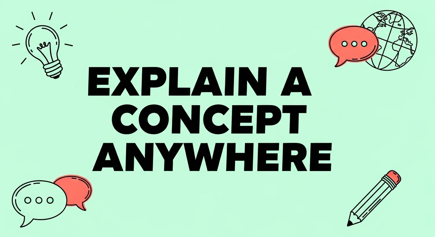 Explain a concept from anywhere preview